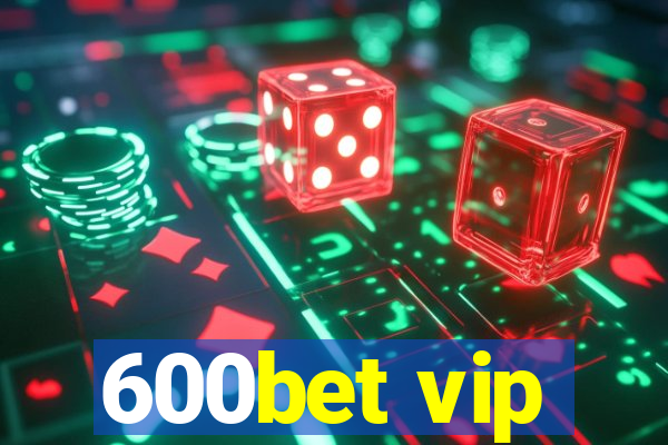 600bet vip